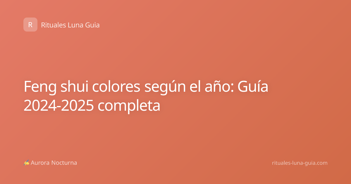 Feng shui colores según el año: Guía 2024-2025 completa