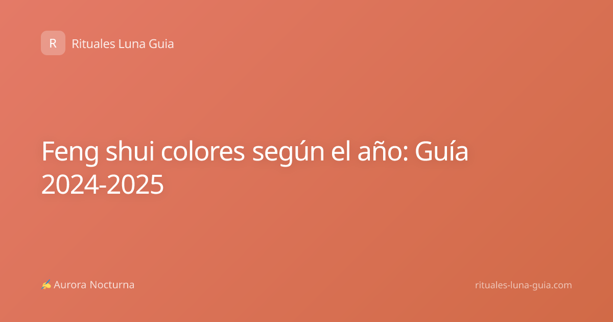 Feng shui colores según el año: Guía 2024-2025