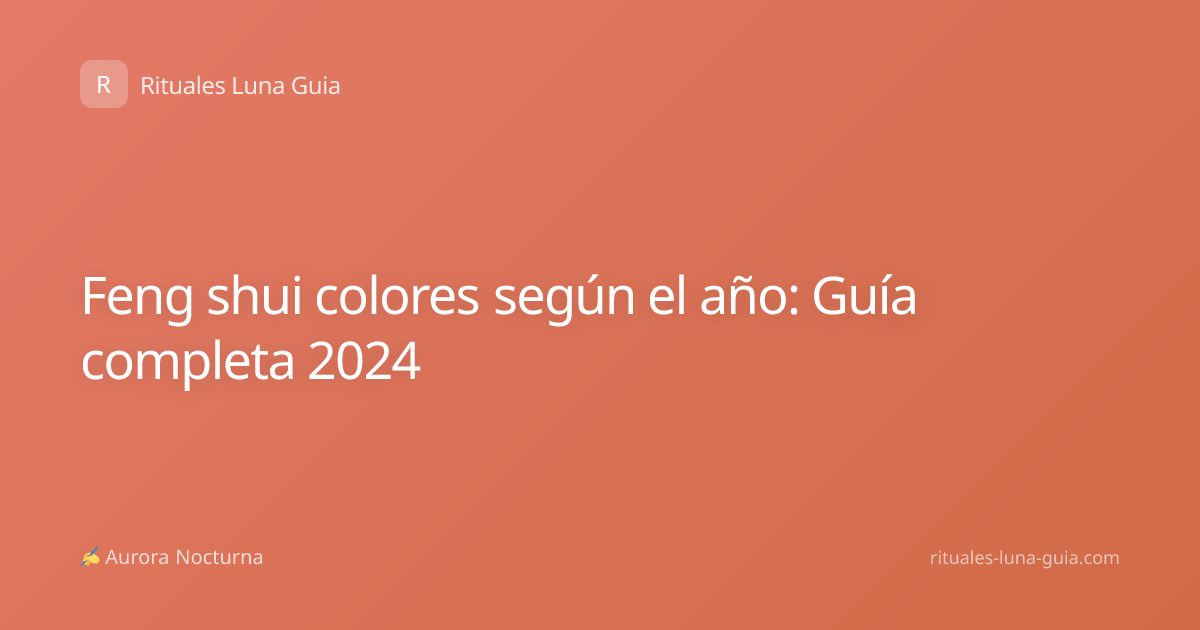 Feng shui colores según el año: Guía completa 2024