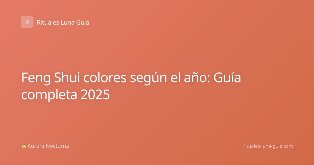 Feng Shui colores según el año: Guía completa 2025