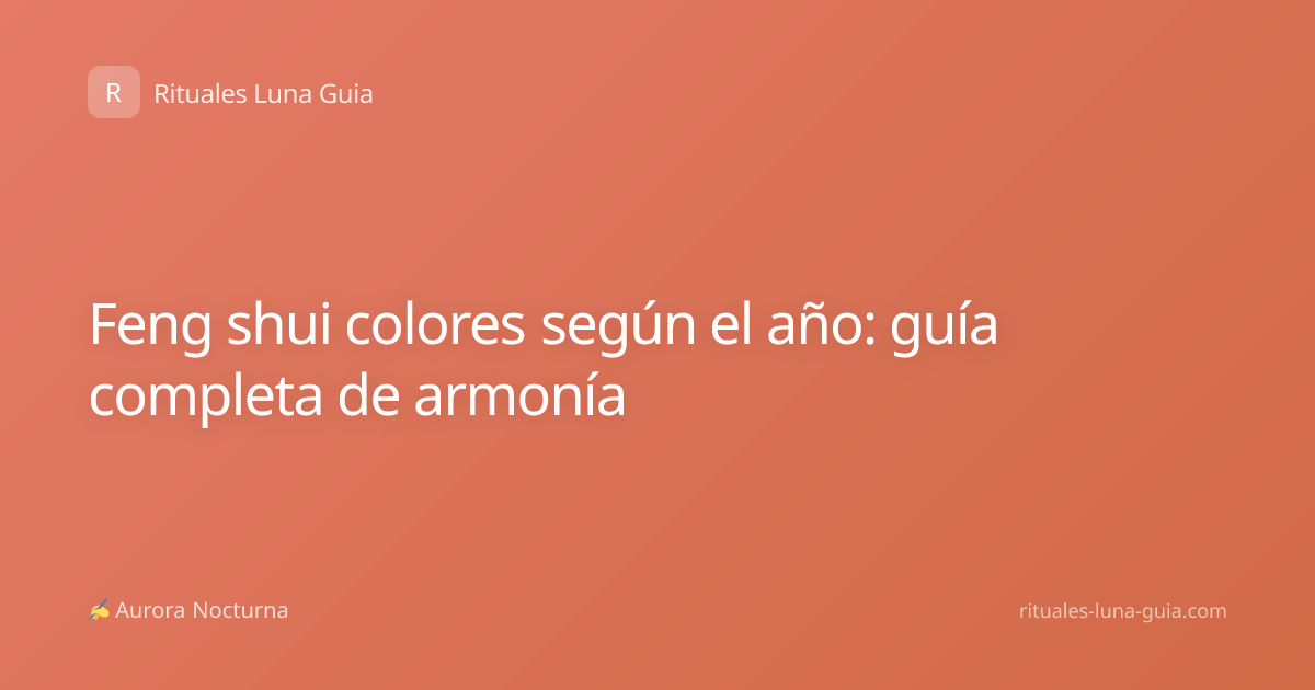 Feng shui colores según el año: guía completa de armonía