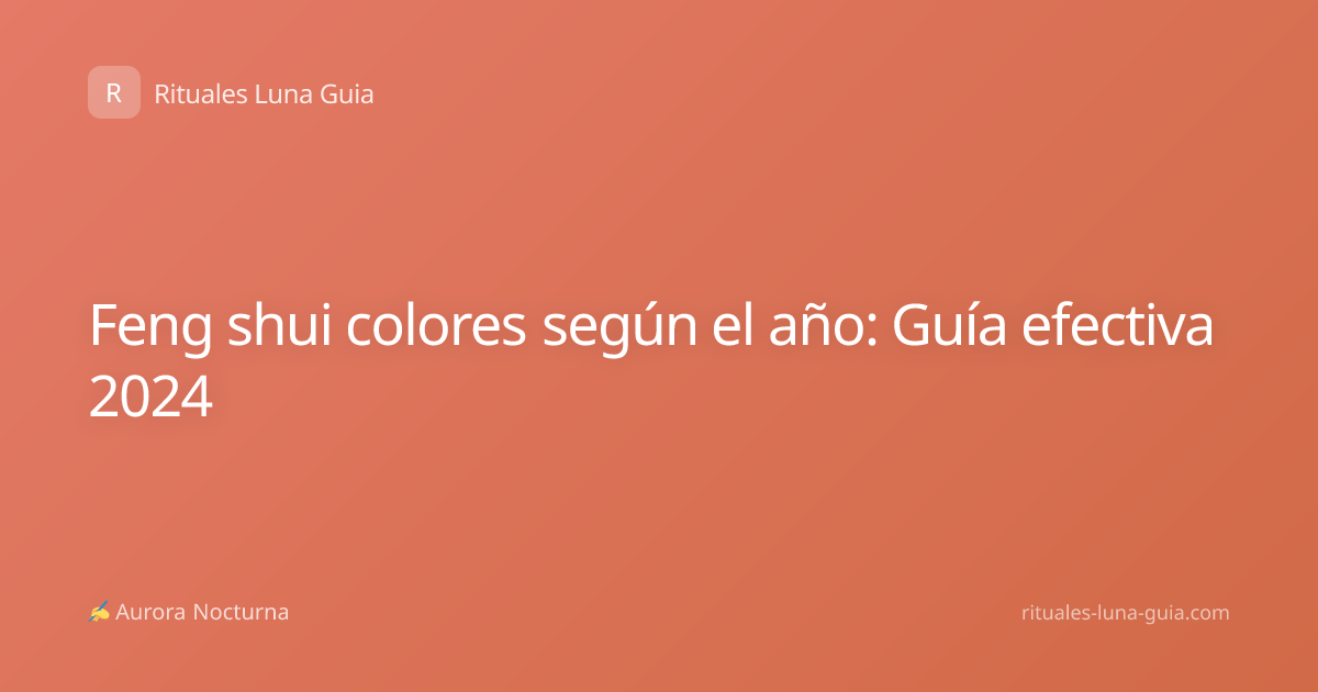 Feng shui colores según el año: Guía efectiva 2024