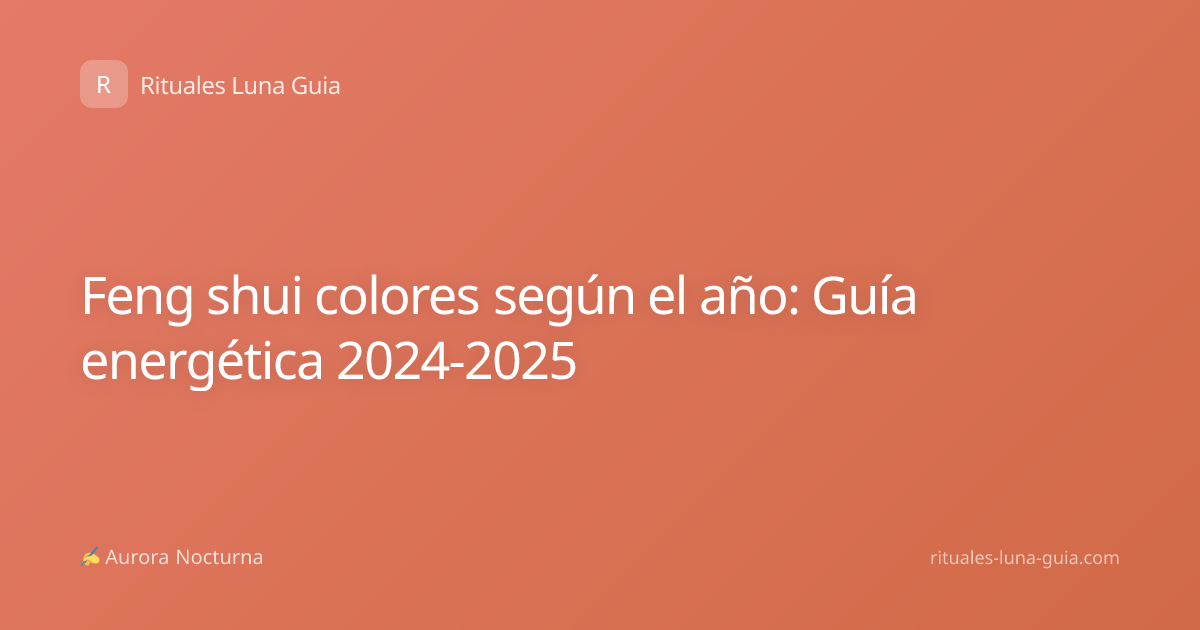 Feng shui colores según el año: Guía energética 2024-2025