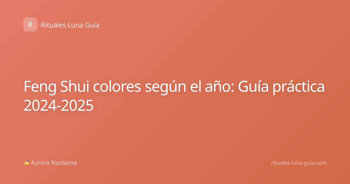 Feng Shui colores según el año: Guía práctica 2024-2025