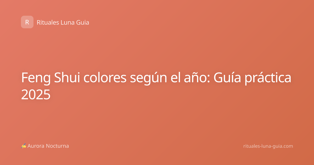 Feng Shui colores según el año: Guía práctica 2025