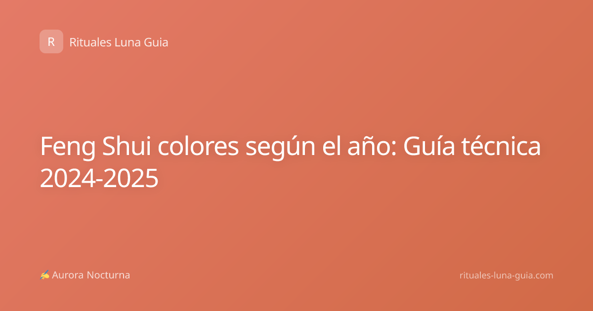 Feng Shui colores según el año: Guía técnica 2024-2025
