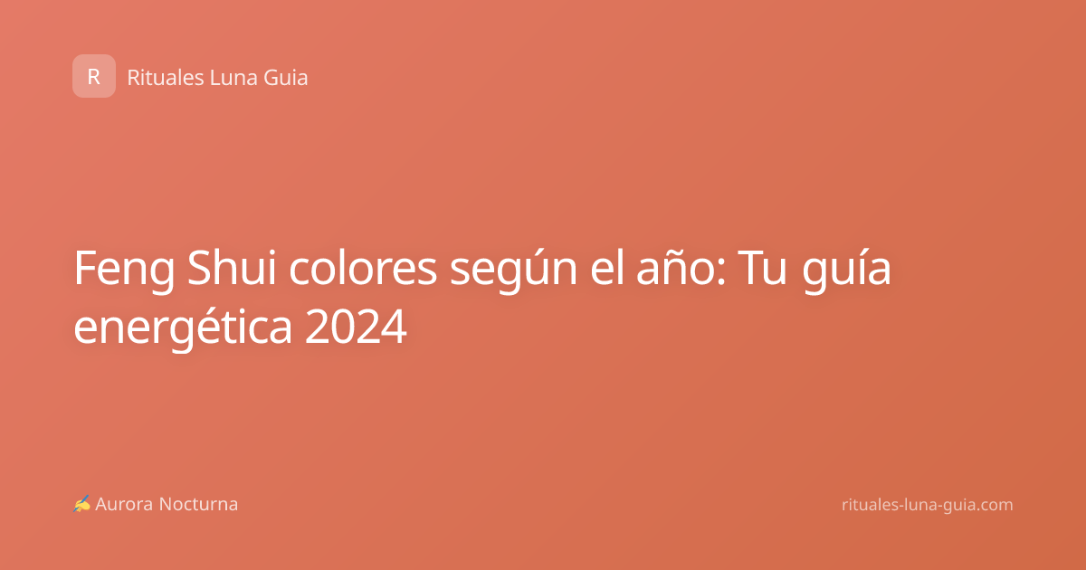Feng Shui colores según el año: Tu guía energética 2024