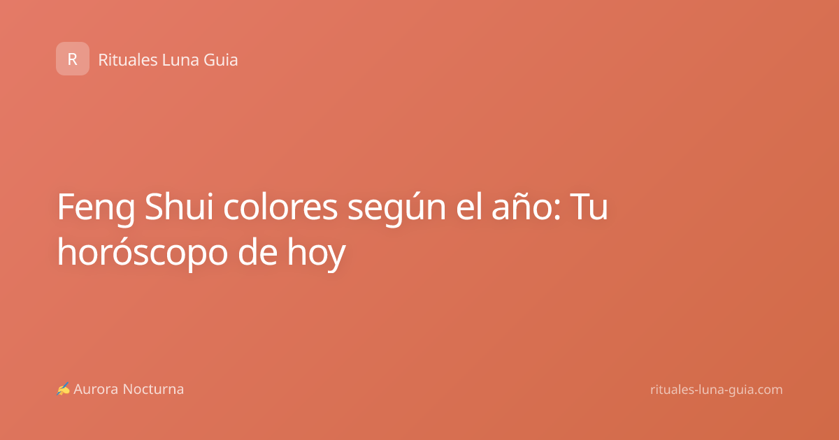 Feng Shui colores según el año: Tu horóscopo de hoy