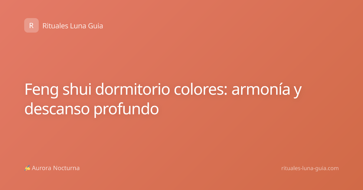 Feng shui dormitorio colores: armonía y descanso profundo