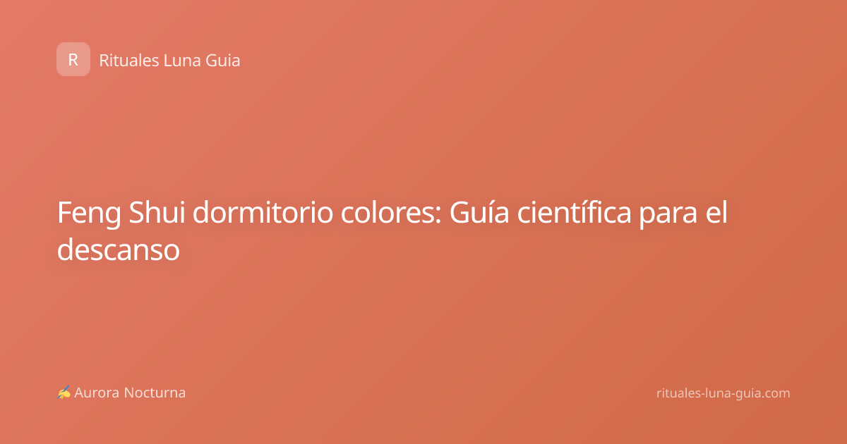 Feng Shui dormitorio colores: Guía científica para el descanso