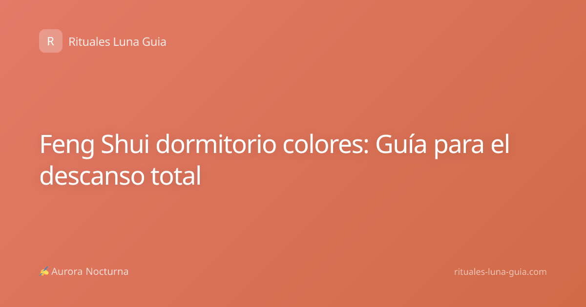 Feng Shui dormitorio colores: Guía para el descanso total