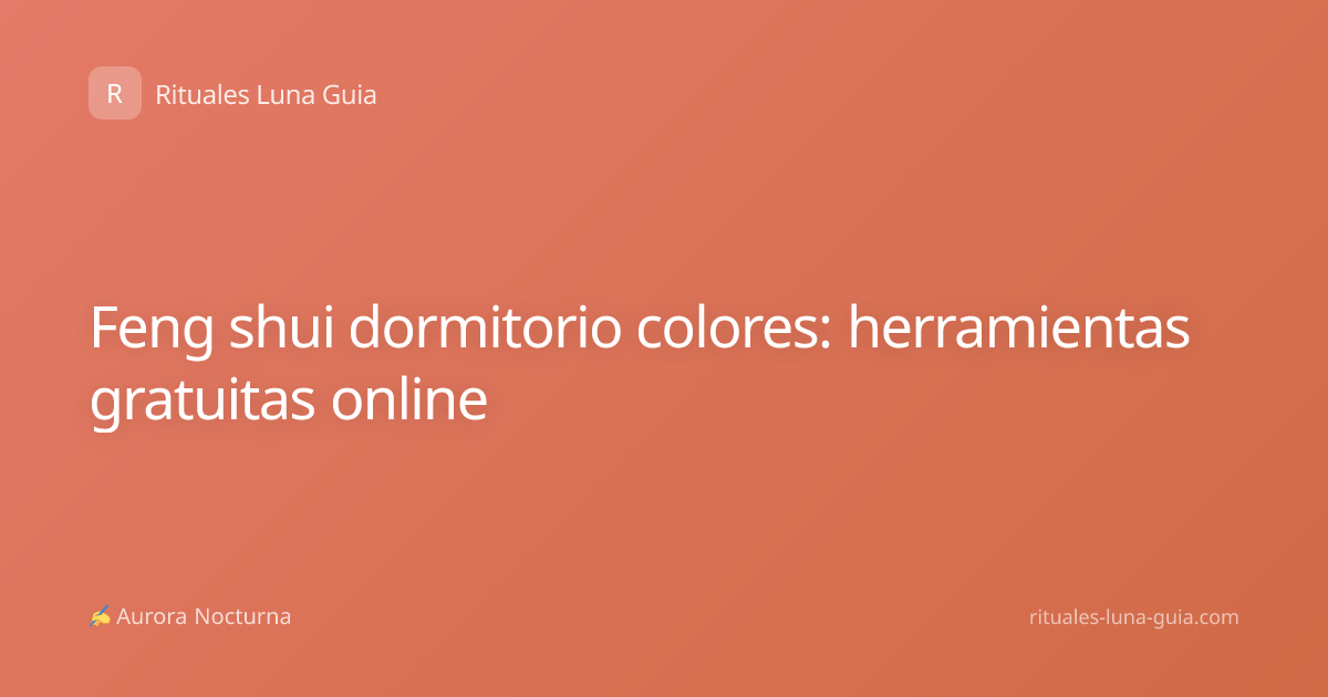 Feng shui dormitorio colores: herramientas gratuitas online