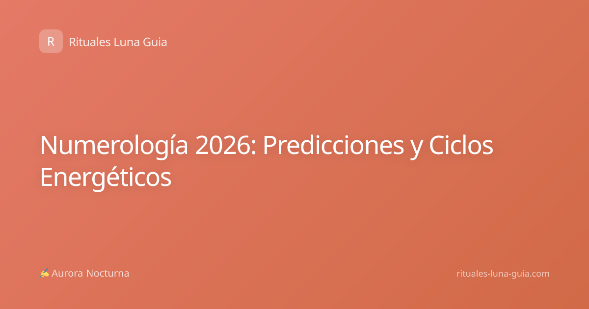Numerología 2026: Predicciones y Ciclos Energéticos