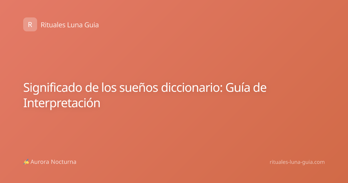 Significado de los sueños diccionario: Guía de Interpretación