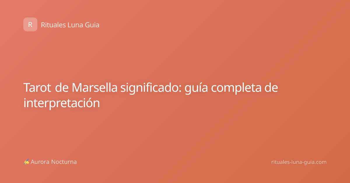 Tarot de Marsella significado: guía completa de interpretación