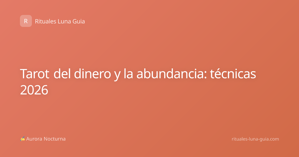 Tarot del dinero y la abundancia: técnicas 2026