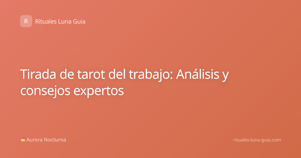 Tirada de tarot del trabajo: Análisis y consejos expertos